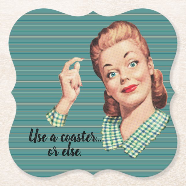 Use a coaster, or else. Coaster (Front)