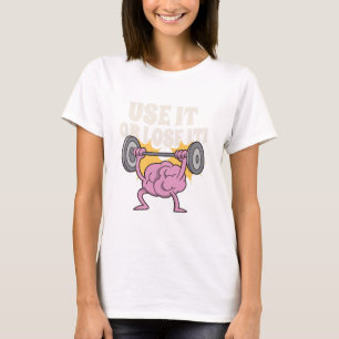 Use and train your brain T-Shirt
