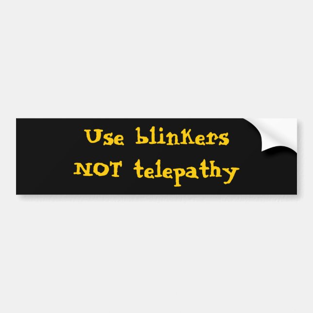 Use blinkers NOT telepathy Bumper Sticker (Front)