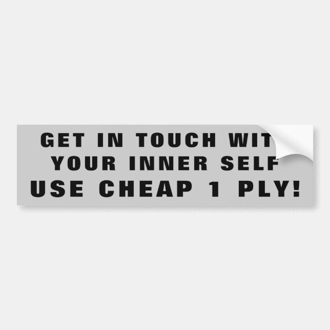 Use Cheap One ply/ Touch Your Inner Self Bumper Sticker (Front)
