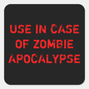 USE IN CASE OF ZOMBIE APOCALYPSE SQUARE STICKER