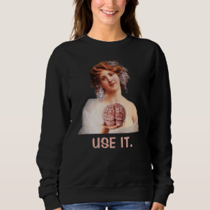 Use it, Funny Girls' Sweatshirt
