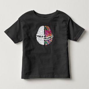Use It Or Lose It - Funny Brain Toddler T-Shirt