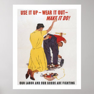 Use It Up - Wear It Out - Make it Do! Poster