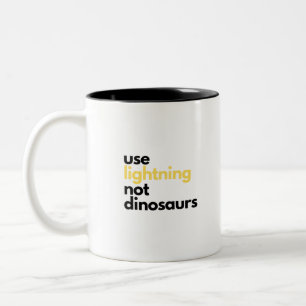 Use Lightning Not Dinosaurs Anti Gasoline Electric Two-Tone Coffee Mug