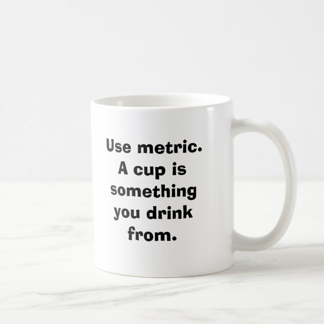 Use metric. A cup is something you drink from. (Right)
