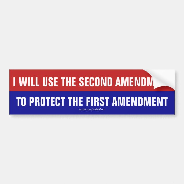 Use Second Amendment To Protect First Bumper Sticker (Front)