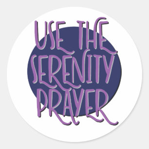 Use The Serenity Prayer Recovery Slogan Classic Round Sticker