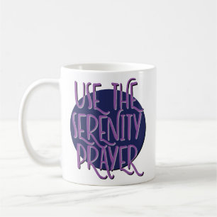 Use The Serenity Prayer Recovery Slogan Mug