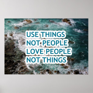 Use things not people love people not things poster