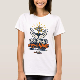 Use What’s in Your Hands Make a Difference T-Shirt