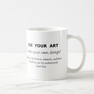 Use Your Art create your own unique designs Coffee Mug