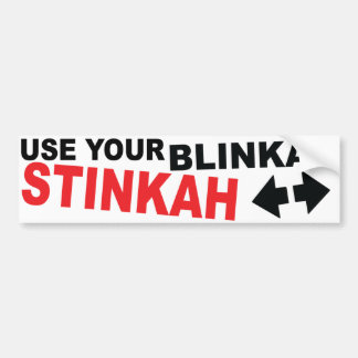 Use your blinkah stinkah bumper sticker
