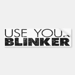 Use Your Blinker! Bumper Sticker