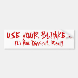 Use Your Blinker Bumper Sticker