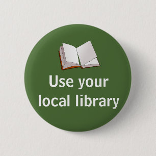 Use your local library 6 cm round badge