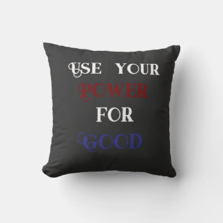 Use your power for good cushion
