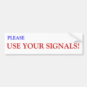 Use Your Signals Bumper Sticker