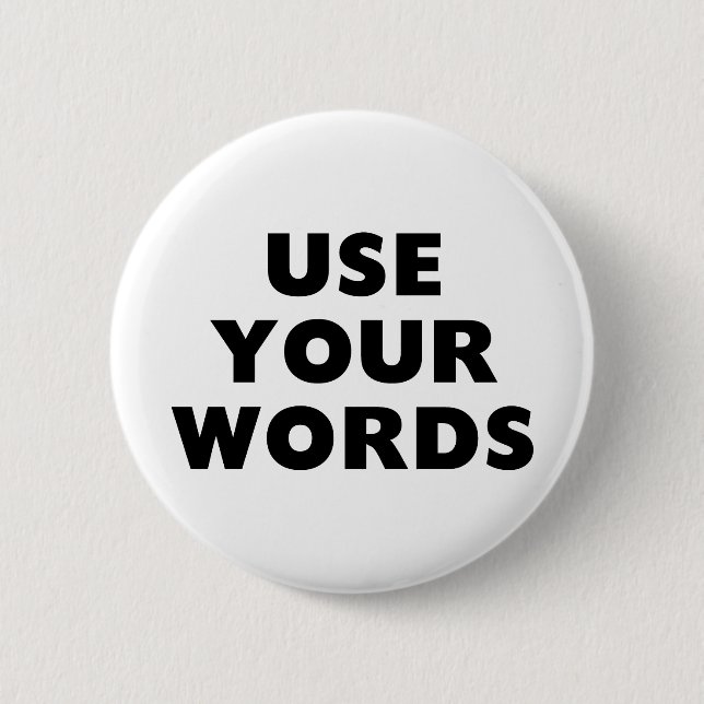 Use Your Words 6 Cm Round Badge (Front)