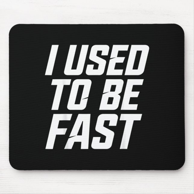 Used To Be Fast Funny Aging Runner Marathon Quote Mouse Pad (Front)