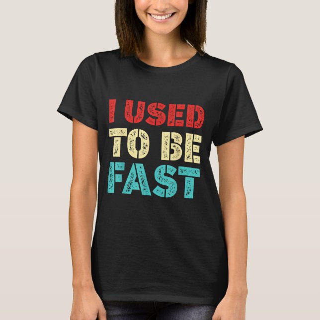 Used To Be Fast Funny Running Runner Workout T-Shirt (Front)