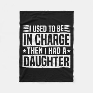 Used to Be in Charge Had A Daughter Fathers Day Fleece Blanket