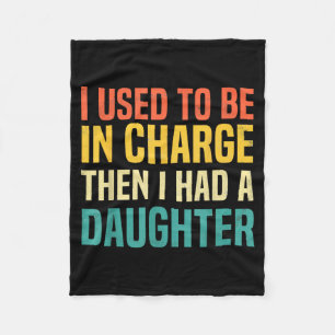 Used to Be in Charge Had A Daughter Fathers Day Fleece Blanket