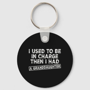 Used To Be In Charge Had A Granddaughter On Back Key Ring