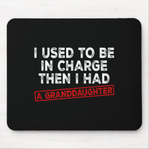 Used To Be In Charge Had A Granddaughter On Back Mouse Pad