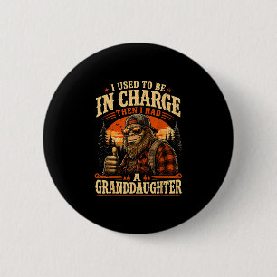 Used to be in charge had granddaughter funny 6 cm round badge