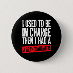 Used To Be In Charge Had Granddaughter Grandpa 6 Cm Round Badge