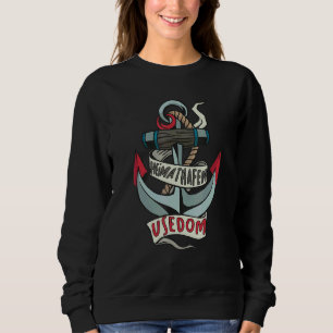 Usedom My Anchor Heimathafen Baltic Sea Tourist So Sweatshirt