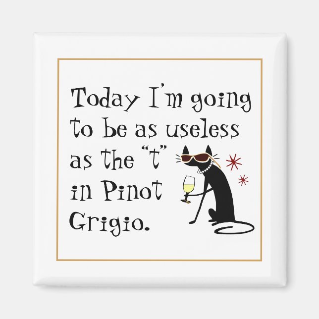 Useless as the T in Pinot Grigio Funny Wine Magnet (Front)