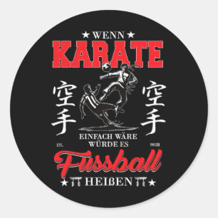User If Karate Was Easy It Would Be Called Soccer Classic Round Sticker