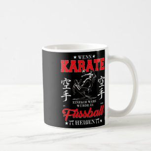 User If Karate Was Easy It Would Be Called Soccer Coffee Mug