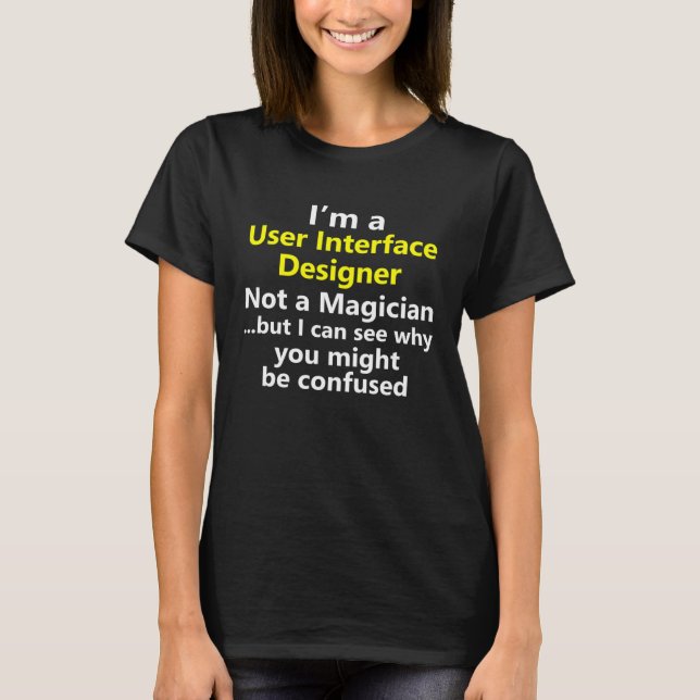 User Interface UI Designer Front End Job Career T-Shirt (Front)