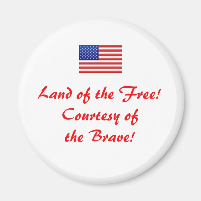 usflag, Land of the Free! Courtesy of the Brave! Magnet (Front)