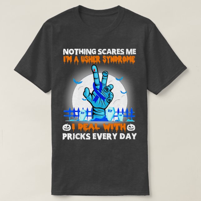 Usher Syndrome Awareness Nothing Scares Me Happy H T-Shirt (Design Front)
