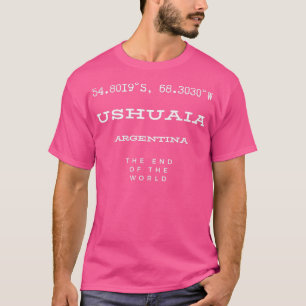 Ushuaia Argentina End of the World T-Shirt