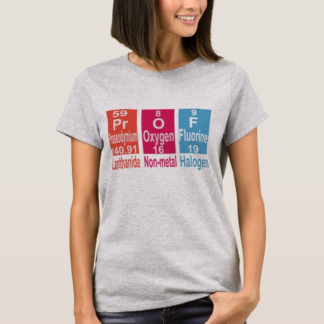 USING ELEMENTS ON THE PERIODIC TABLE TO SPELL PROF T-Shirt (Front)