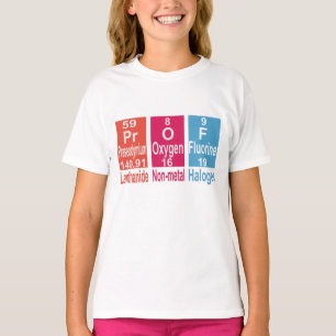 USING ELEMENTS ON THE PERIODIC TABLE TO SPELL PROF T-Shirt