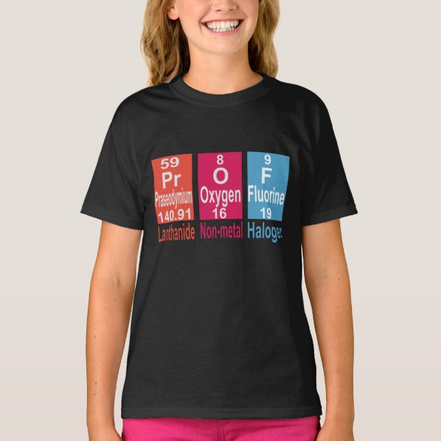 USING ELEMENTS ON THE PERIODIC TABLE TO SPELL PROF T-Shirt (Front)
