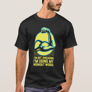 Using My Workout Words Funny Gym Humor Exercise Sa T-Shirt