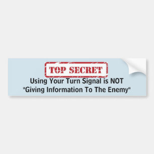 Using Your Turn Signal is NOT "Giving Info... Bumper Sticker