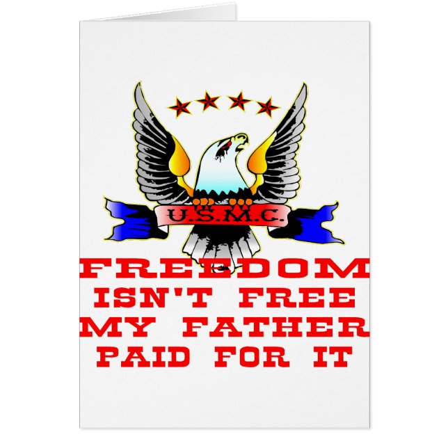 USMC Freedom Isn’t Free My Father Paid For It (Front)