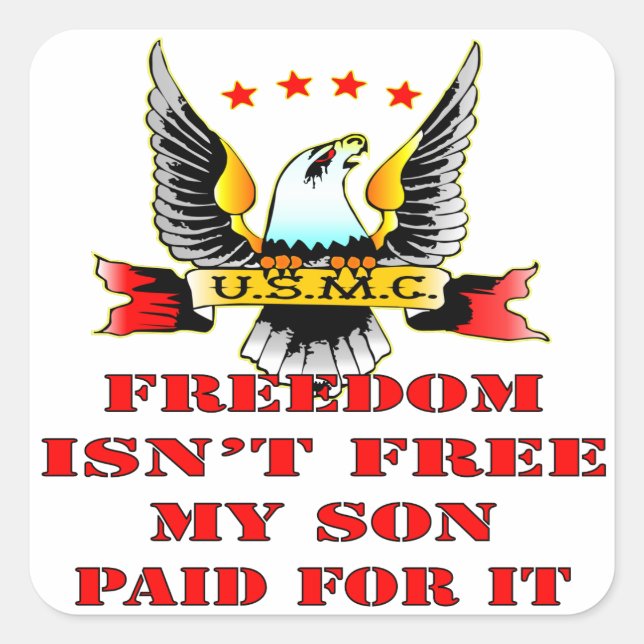 USMC Freedom Isn’t Free My Son Paid For It Square Sticker (Front)