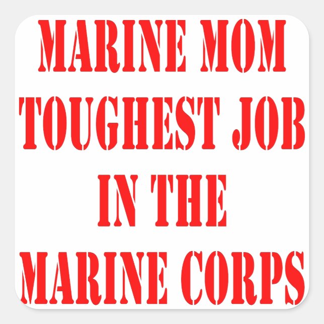 USMC MOM Toughest Job In The Marine Corps Square Sticker (Front)
