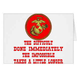 USMC The Difficult Done Immediately The Impossible