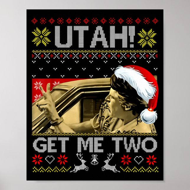 Utah Get Me Two Funny Quote Ugly Xmas Sweater Chri Poster (Front)