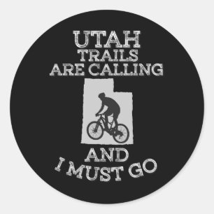 Utah Trails Are Calling And I Must Go Biking Classic Round Sticker